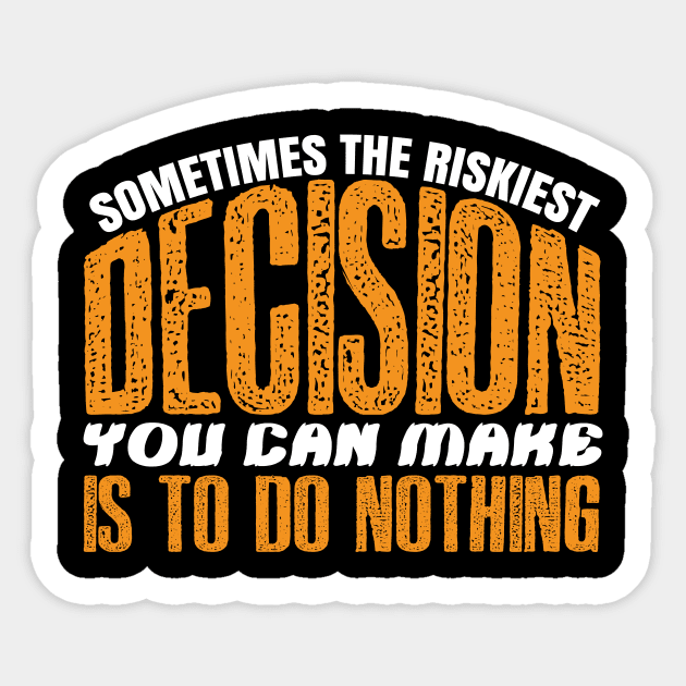 Sometimes The Riskiest Decision Is To Do Nothing - Climate Protest Quote Sticker by MrPink017